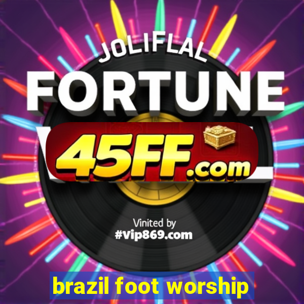 brazil foot worship